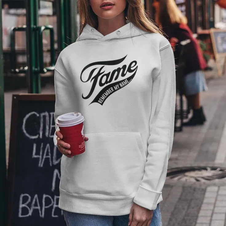 Fame Remember My Name Famous Women Hoodie