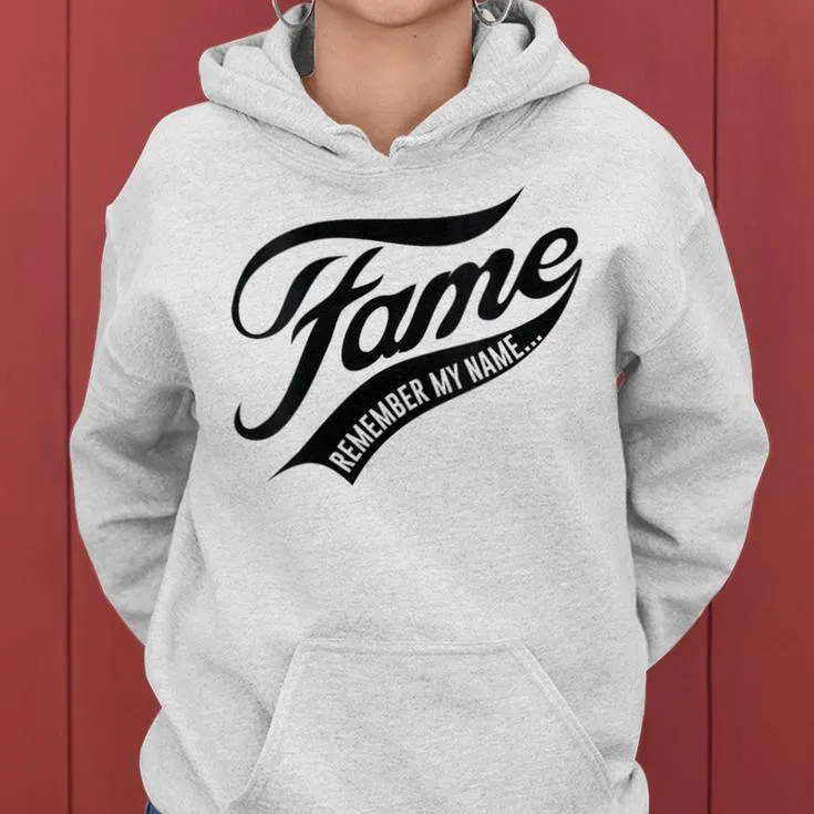 Fame Remember My Name Famous Women Hoodie