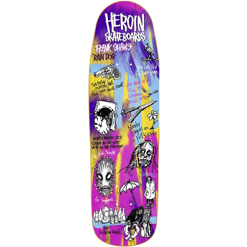 Heroin Frank Shaw Rain Dog 9.25" Skateboard Deck